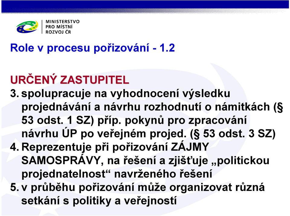 pokynů pro zpracování návrhu ÚP po veřejném projed. ( 53 odst. 3 SZ) 4.