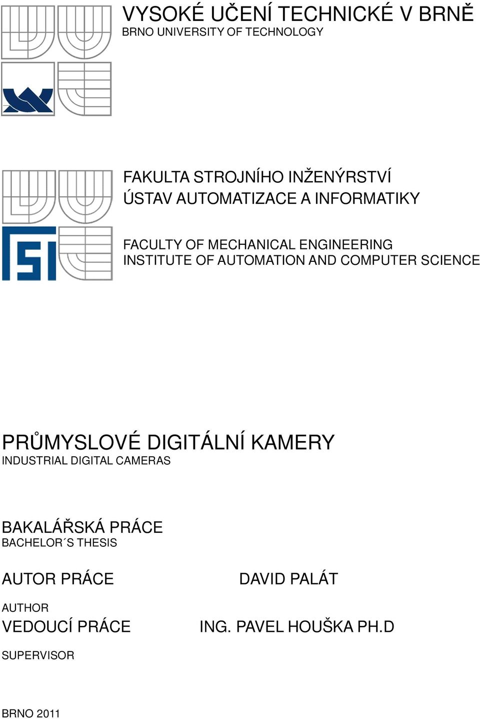 COMPUTER SCIENCE PRŮMYSLOVÉ DIGITÁLNÍ KAMERY INDUSTRIAL DIGITAL CAMERAS BAKALÁŘSKÁ PRÁCE