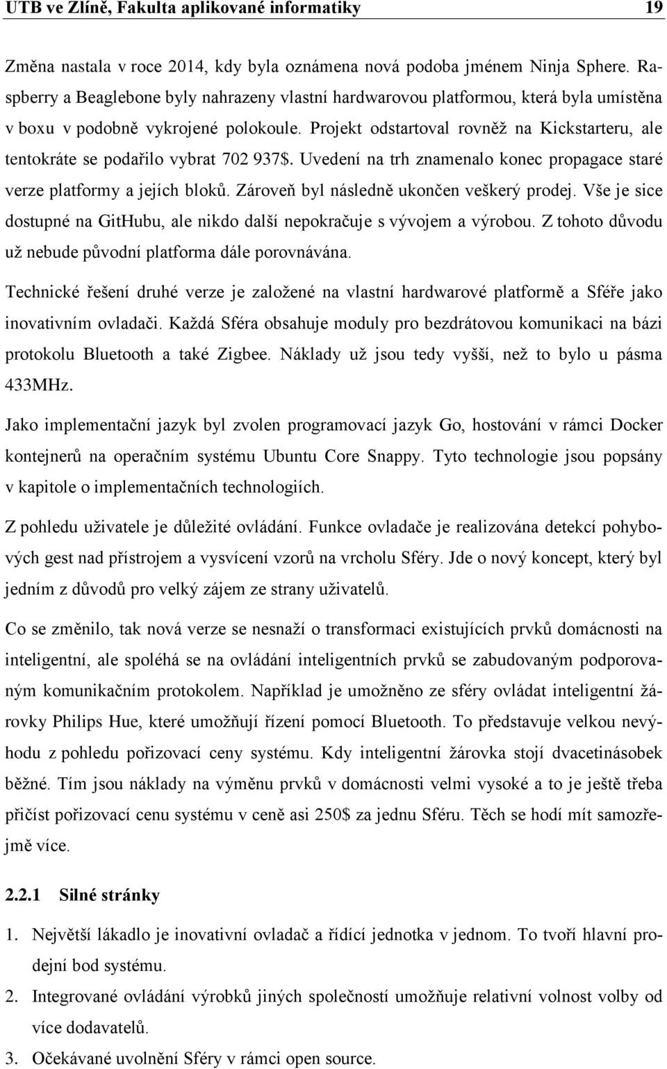 Projekt odstartoval rovněž na Kickstarteru, ale tentokráte se podařilo vybrat 702 937$. Uvedení na trh znamenalo konec propagace staré verze platformy a jejích bloků.