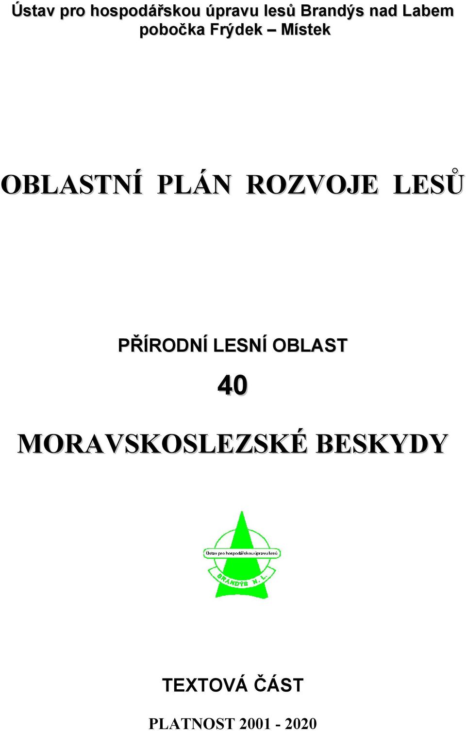 ROZVOJE LESŮ PŘÍRODNÍ LESNÍ OBLAST 40