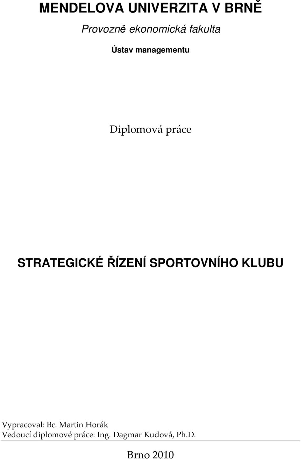 ŘÍZENÍ SPORTOVNÍHO KLUBU Vypracoval: Bc.