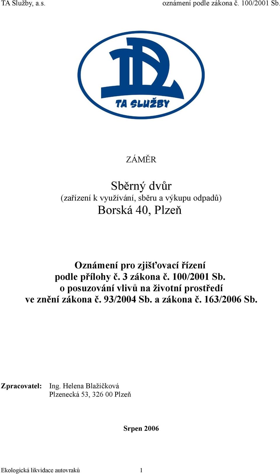 o posuzování vlivů na životní prostředí ve znění zákona č. 93/2004 Sb. a zákona č.