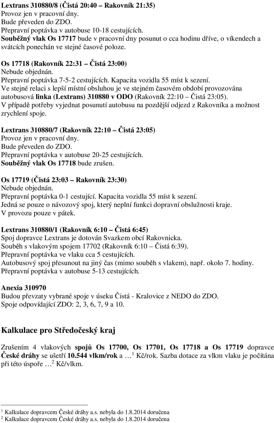 epravní poptávka 7-5-2 cestujících. Kapacita vozidla 55 míst k sezení.