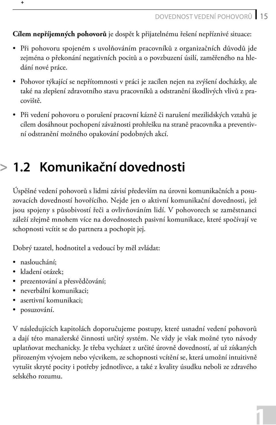 Pohovor týkající se nepřítomnosti v práci je zacílen nejen na zvýšení docházky, ale také na zlepšení zdravotního stavu pracovníků a odstranění škodlivých vlivů z pracoviště.