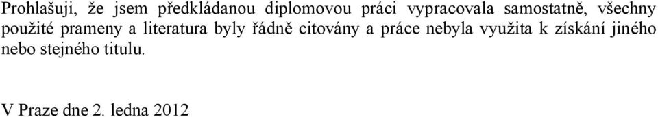 literatura byly řádně citovány a práce nebyla využita