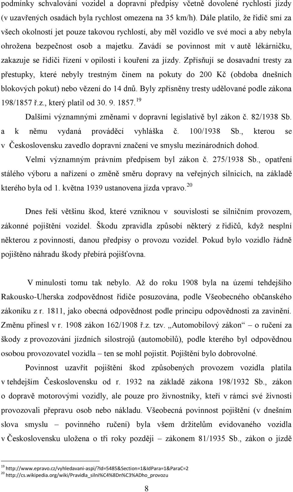 Zavádí se povinnost mít v autě lékárničku, zakazuje se řidiči řízení v opilosti i kouření za jízdy.