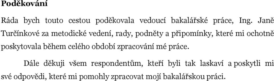 poskytovala během celého období zpracování mé práce.