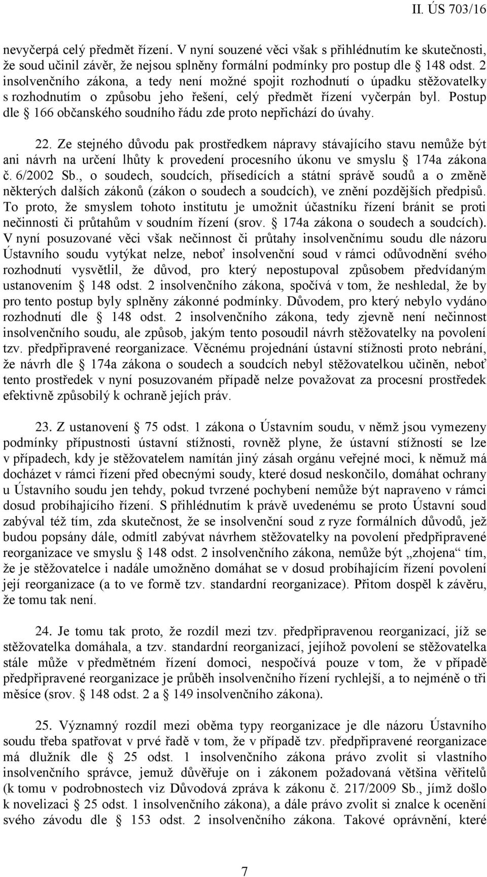 Postup dle 166 občanského soudního řádu zde proto nepřichází do úvahy. 22.