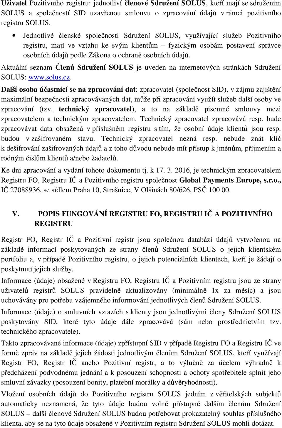 osobních údajů. Aktuální seznam Členů Sdružení SOLUS je uveden na internetových stránkách Sdružení SOLUS: www.solus.cz.