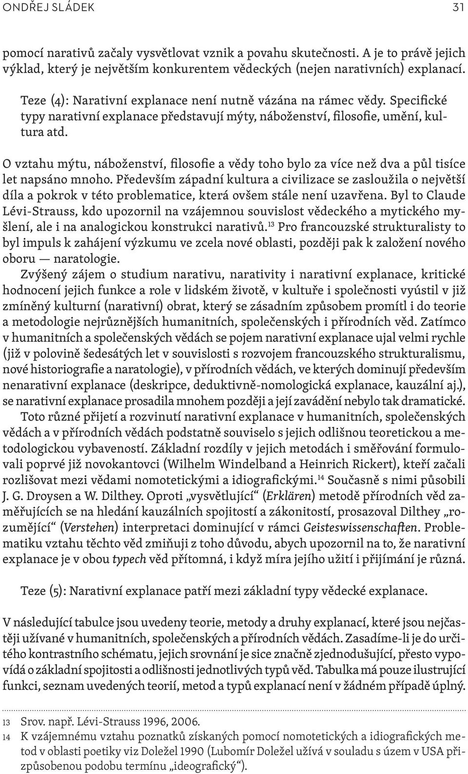 O vztahu mýtu, náboženství, filosofie a vědy toho bylo za více než dva a půl tisíce let napsáno mnoho.