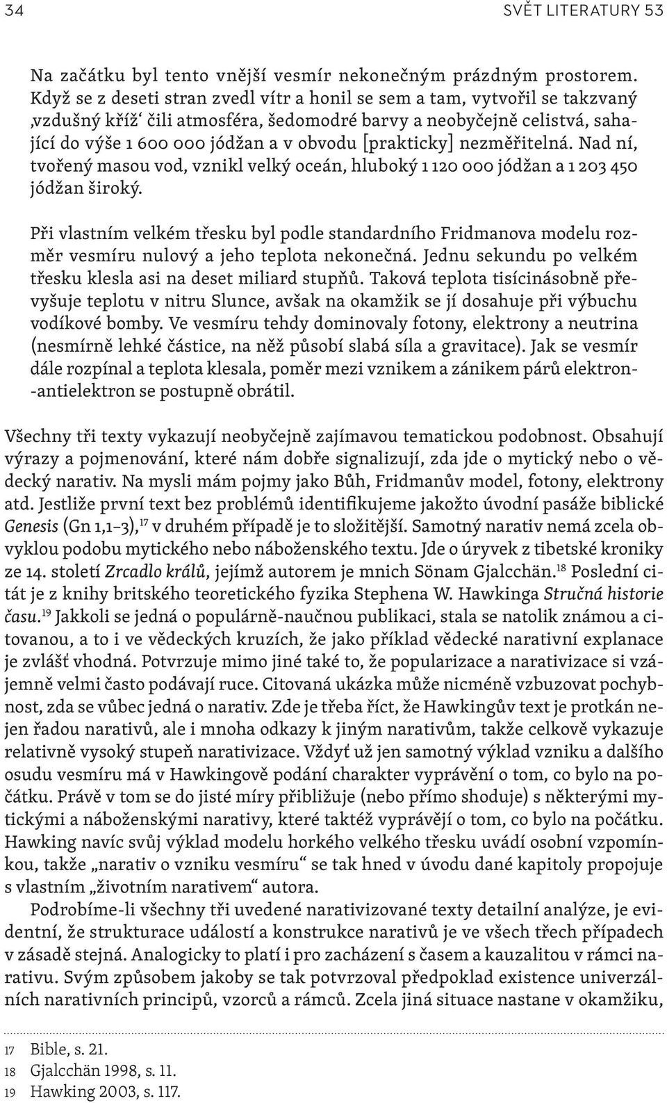 [prakticky] nezměřitelná. Nad ní, tvořený masou vod, vznikl velký oceán, hluboký 1 120 000 jódžan a 1 203 450 jódžan široký.