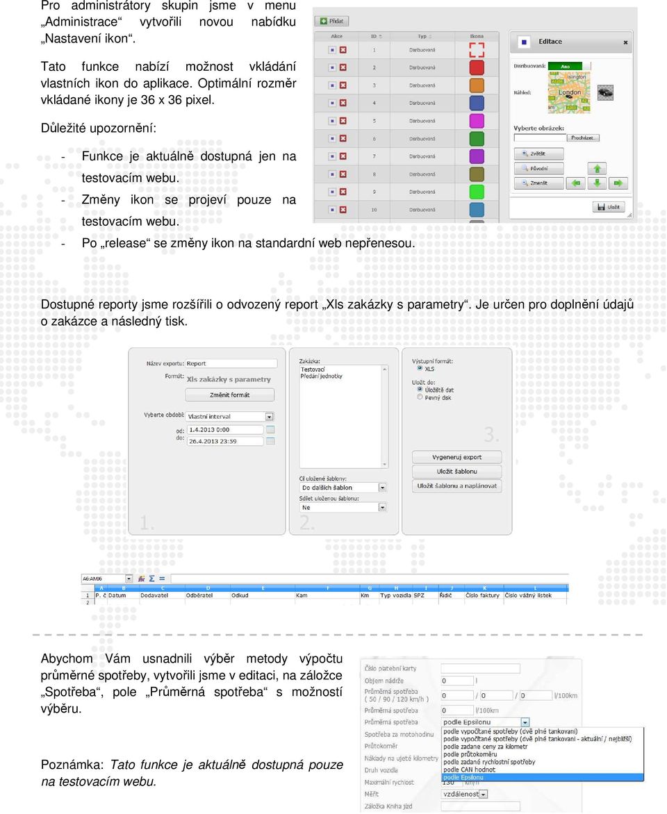 - Po release se změny ikon na standardní web nepřenesou. Dostupné reporty jsme rozšířili o odvozený report Xls zakázky s parametry.