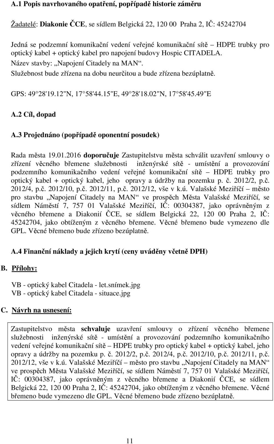 3 Projednáno (popřípadě oponentní posudek) Rada města 19.01.