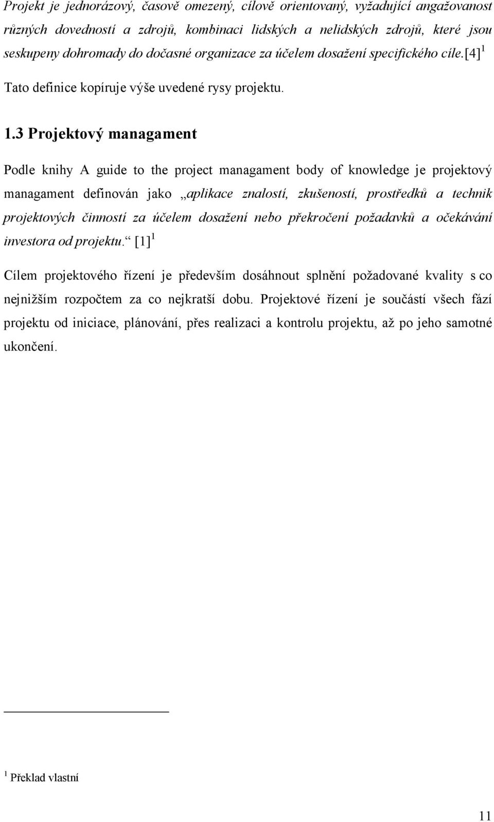 Tato definice kopíruje výše uvedené rysy projektu. 1.