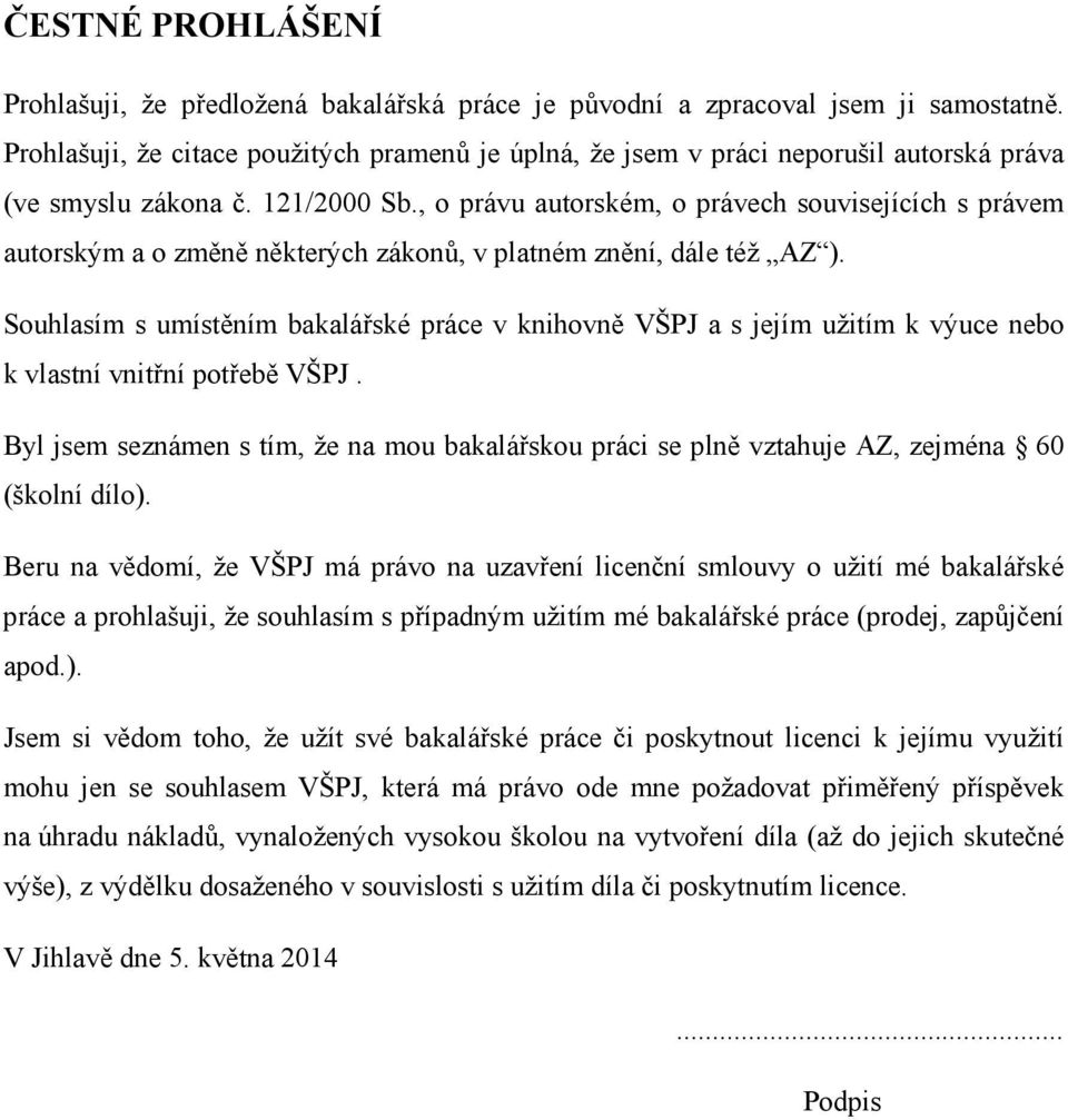 , o právu autorském, o právech souvisejících s právem autorským a o změně některých zákonů, v platném znění, dále též AZ ).