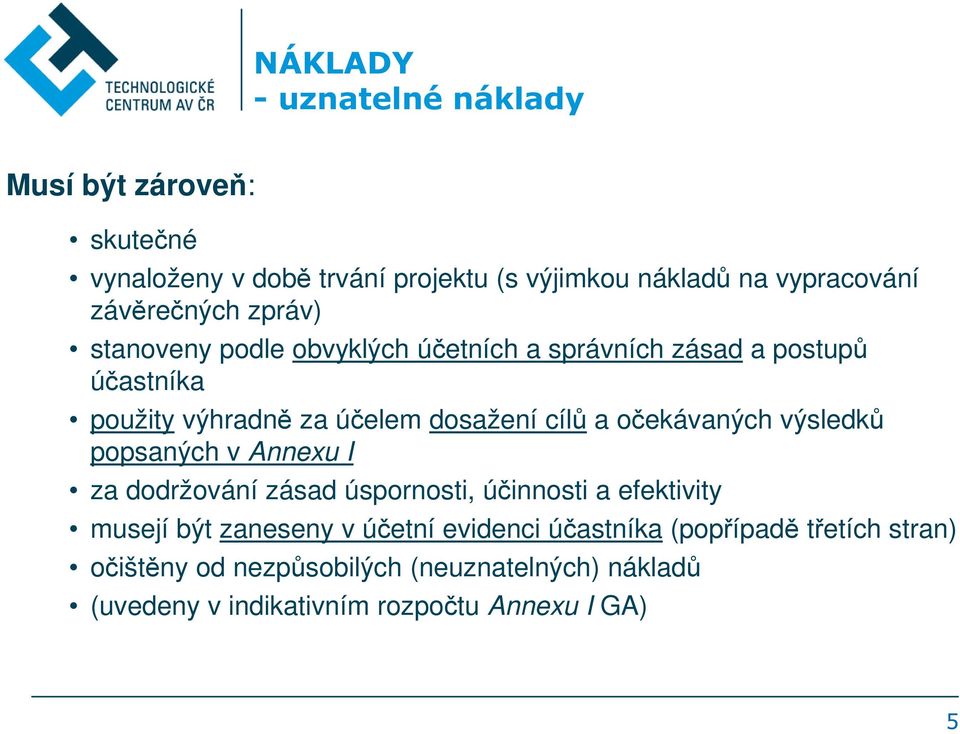 cílů a očekávaných výsledků popsaných v Annexu I za dodržování zásad úspornosti, účinnosti a efektivity musejí být zaneseny v