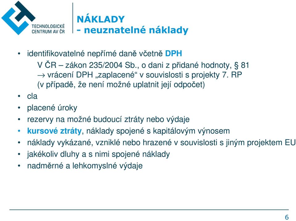 RP (v případě, že není možné uplatnit její odpočet) placené úroky rezervy na možné budoucí ztráty nebo výdaje kursové