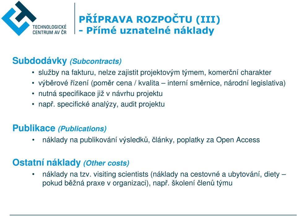 specifické analýzy, audit projektu Publikace (Publications) náklady na publikování výsledků, články, poplatky za Open Access Ostatní