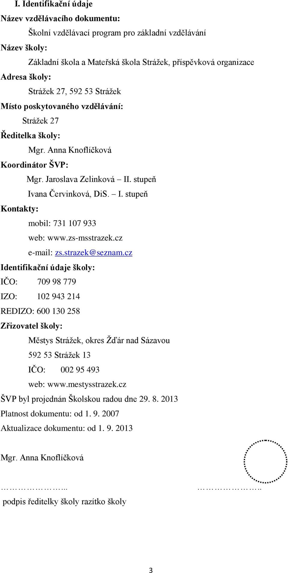 zs-msstrazek.cz e-mail: zs.strazek@seznam.