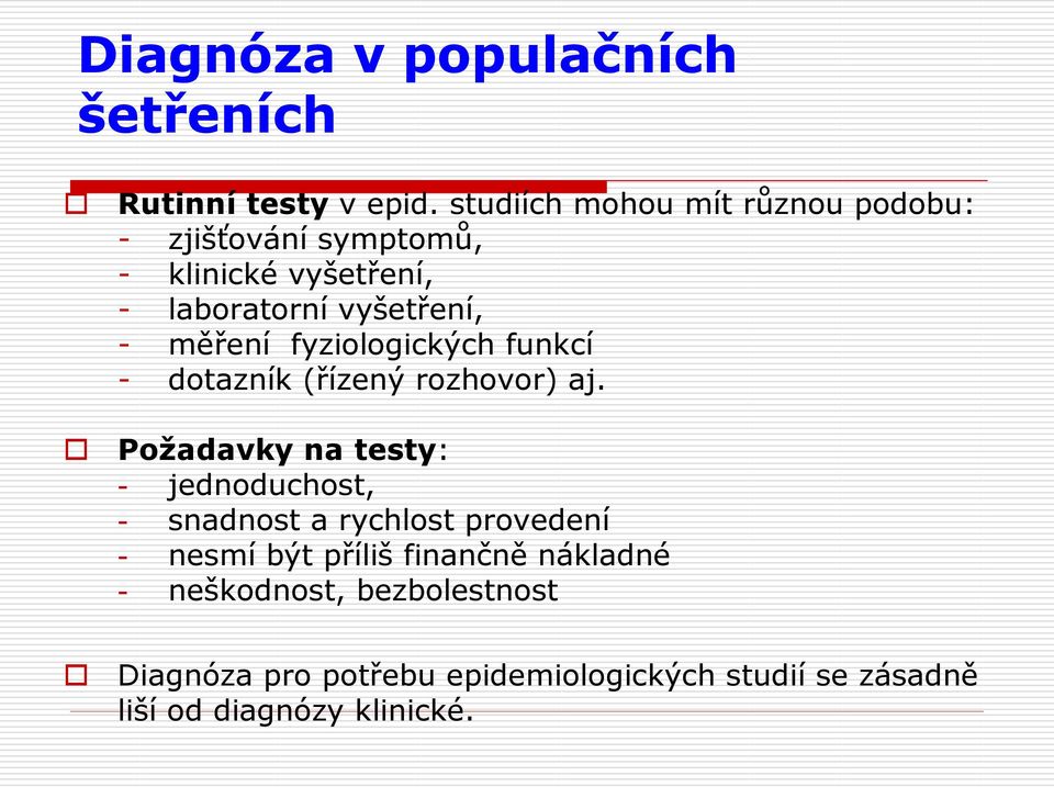 měření fyziologických funkcí - dotazník (řízený rozhovor) aj.