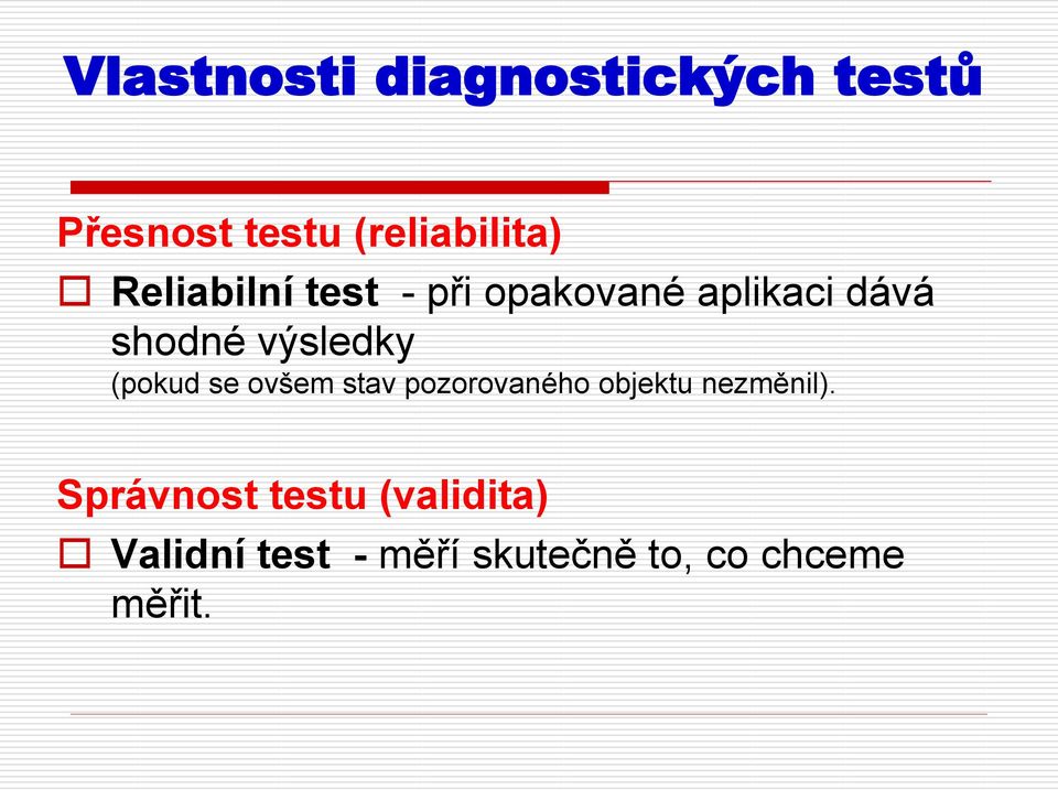 (pokud se ovšem stav pozorovaného objektu nezměnil).