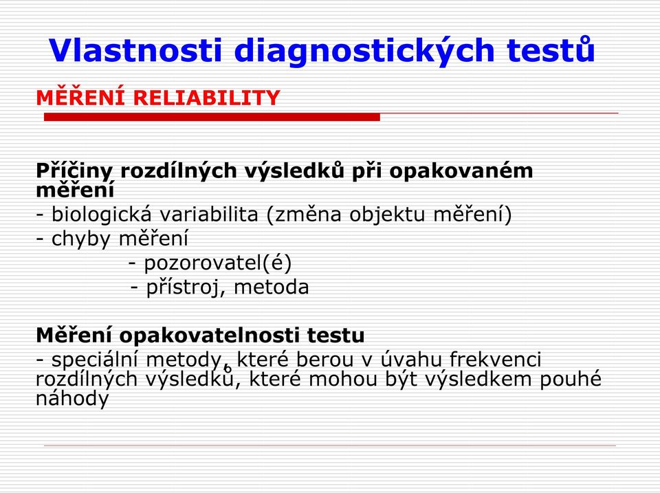 pozorovatel(é) - přístroj, metoda Měření opakovatelnosti testu - speciální metody,