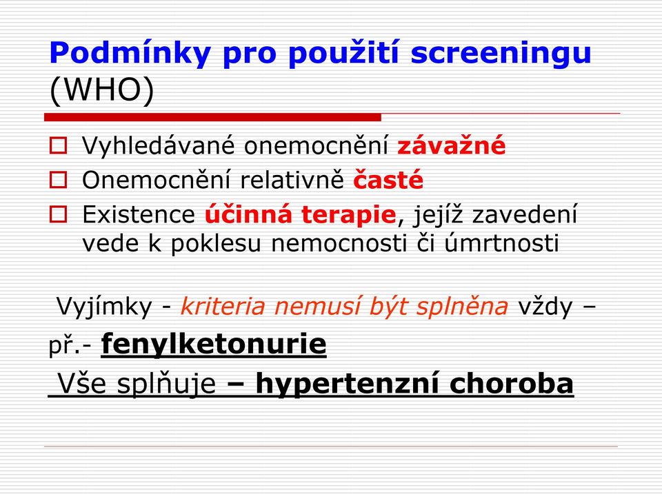 zavedení vede k poklesu nemocnosti či úmrtnosti Vyjímky - kriteria