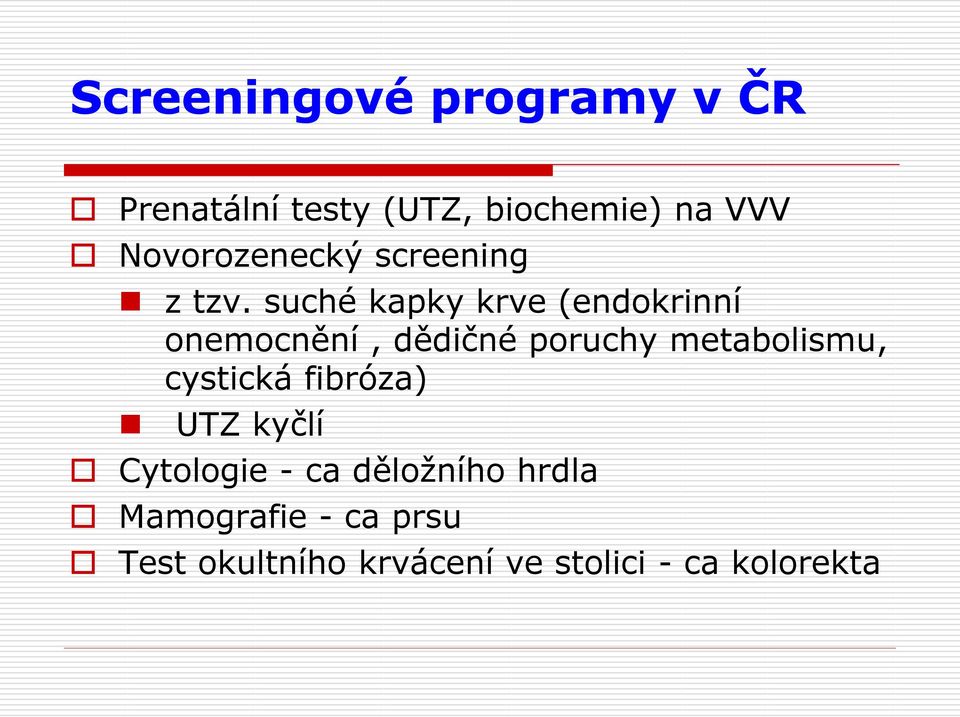 suché kapky krve (endokrinní onemocnění, dědičné poruchy metabolismu,