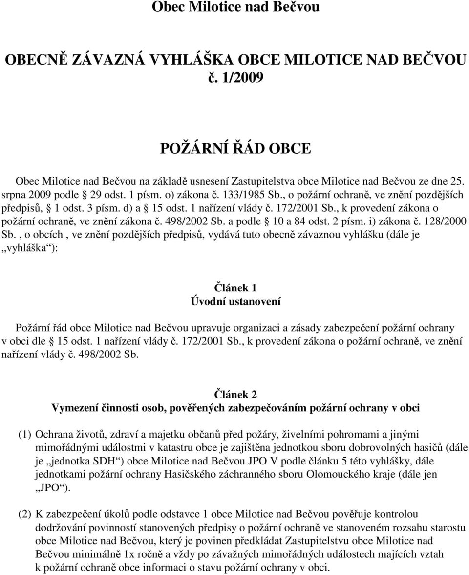 , k provedení zákona o požární ochraně, ve znění zákona č. 498/2002 Sb. a podle 10 a 84 odst. 2 písm. i) zákona č. 128/2000 Sb.