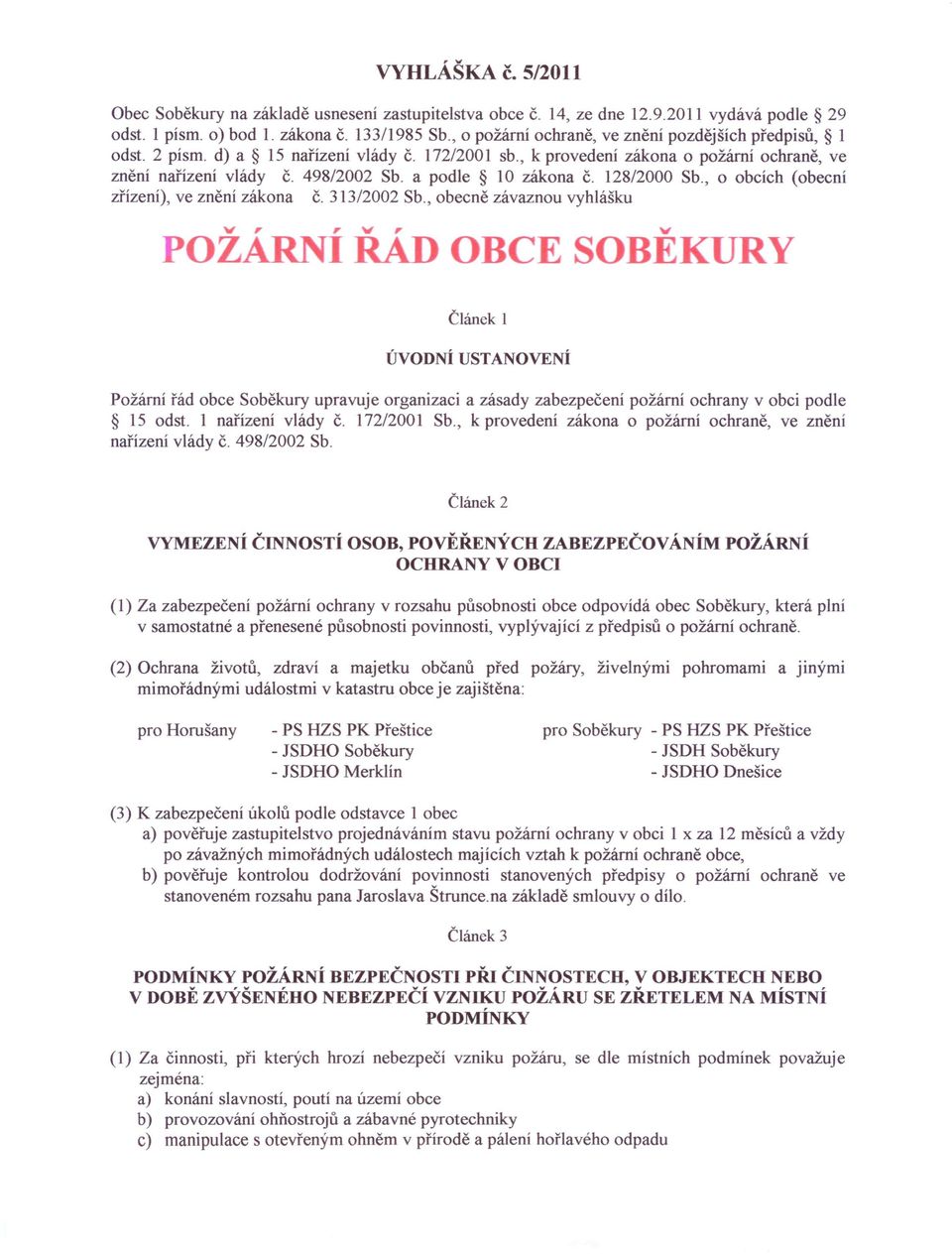 a podle 10 zákona č. 12812000 Sb., o obcích (obecní zřízení), ve znění zákona č. 313/2002 Sb.