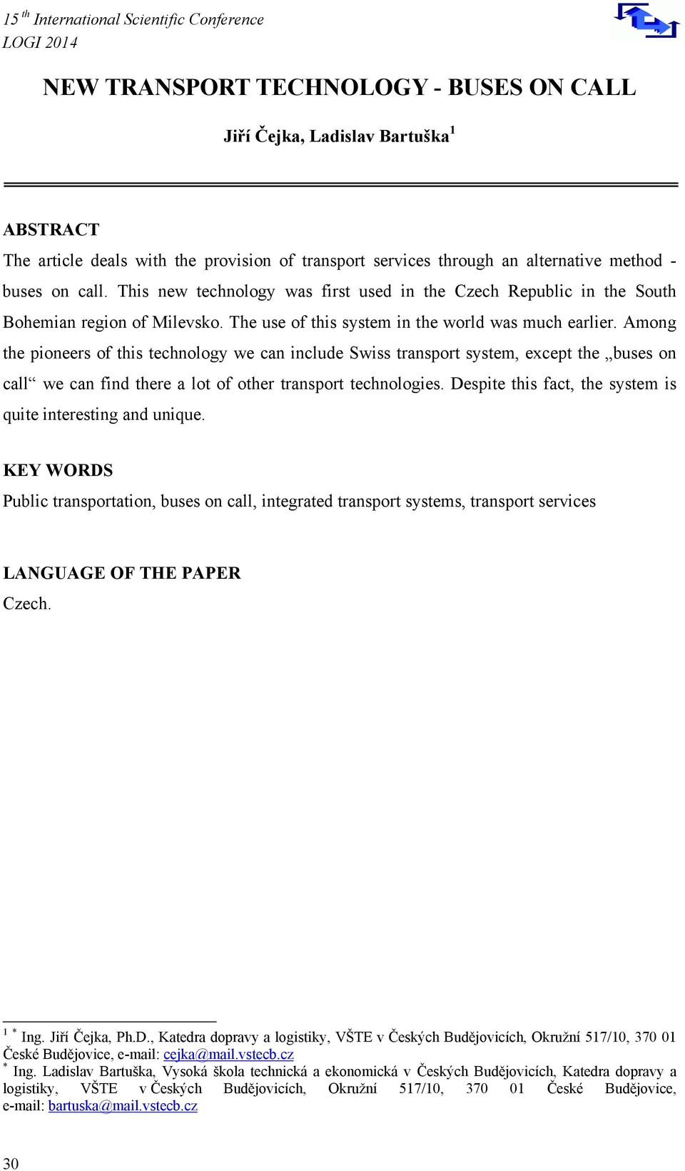 Among the pioneers of this technology we can include Swiss transport system, except the buses on call we can find there a lot of other transport technologies.