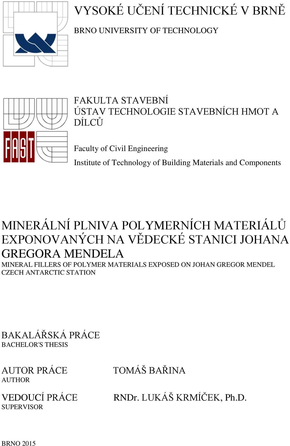 NA VĚDECKÉ STANICI JOHANA GREGORA MENDELA MINERAL FILLERS OF POLYMER MATERIALS EXPOSED ON JOHAN GREGOR MENDEL CZECH ANTARCTIC