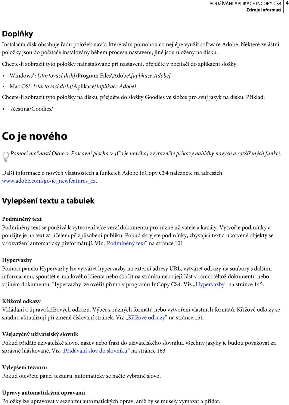 Chcete-li zobrazit tyto položky nainstalované při nastavení, přejděte v počítači do aplikační složky.