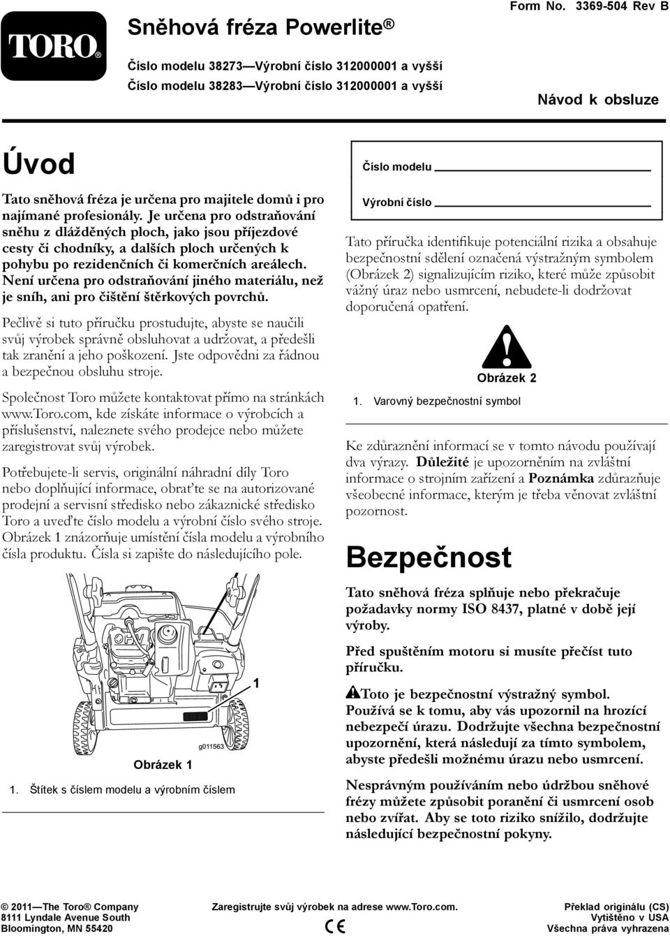 profesionály. Je určena pro odstraňování sněhu z dlážděných ploch, jako jsou příjezdové cesty či chodníky, a dalších ploch určených k pohybu po rezidenčních či komerčních areálech.