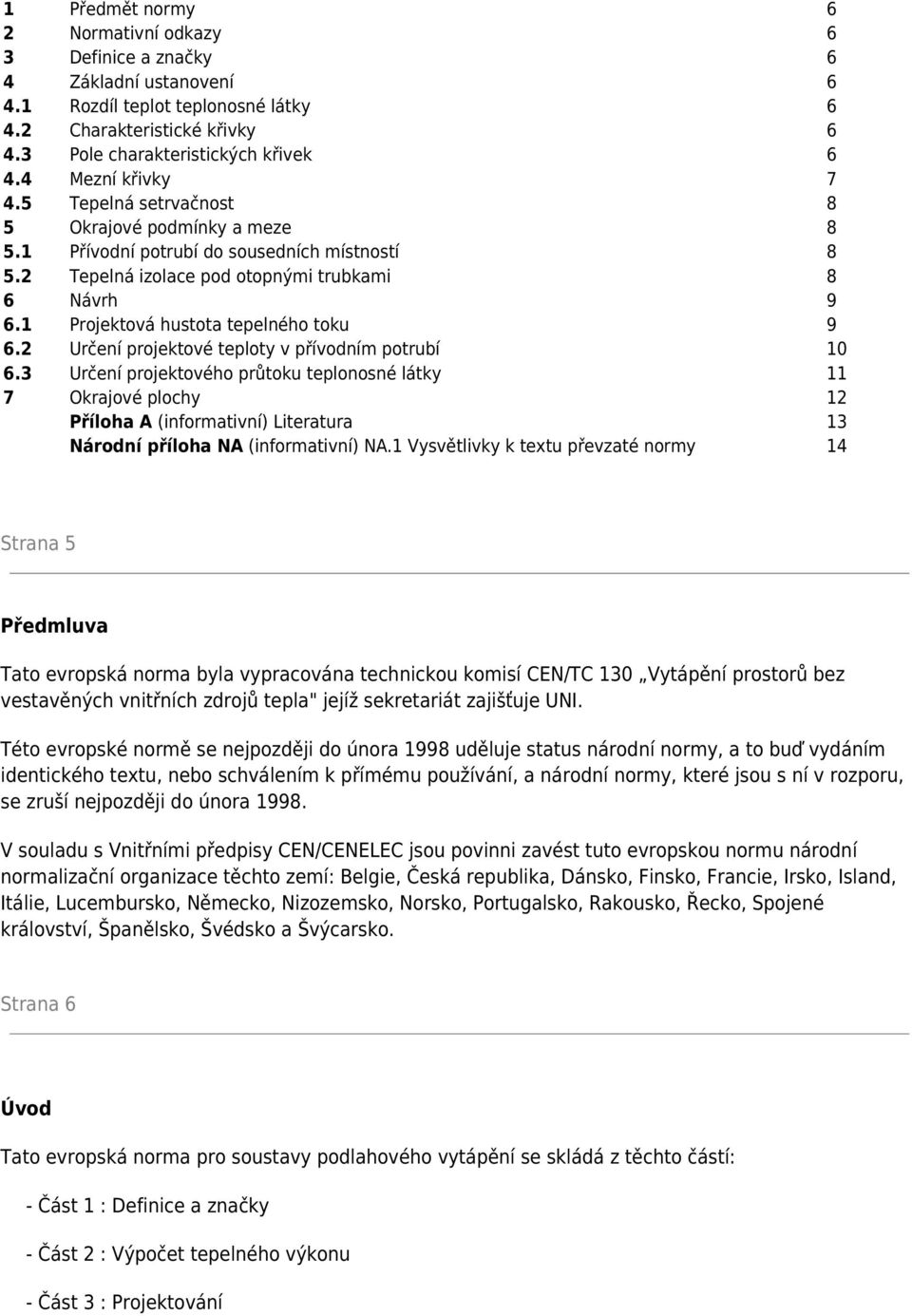 1 Projektová hustota tepelného toku 9 6.2 Určení projektové teploty v přívodním potrubí 10 6.