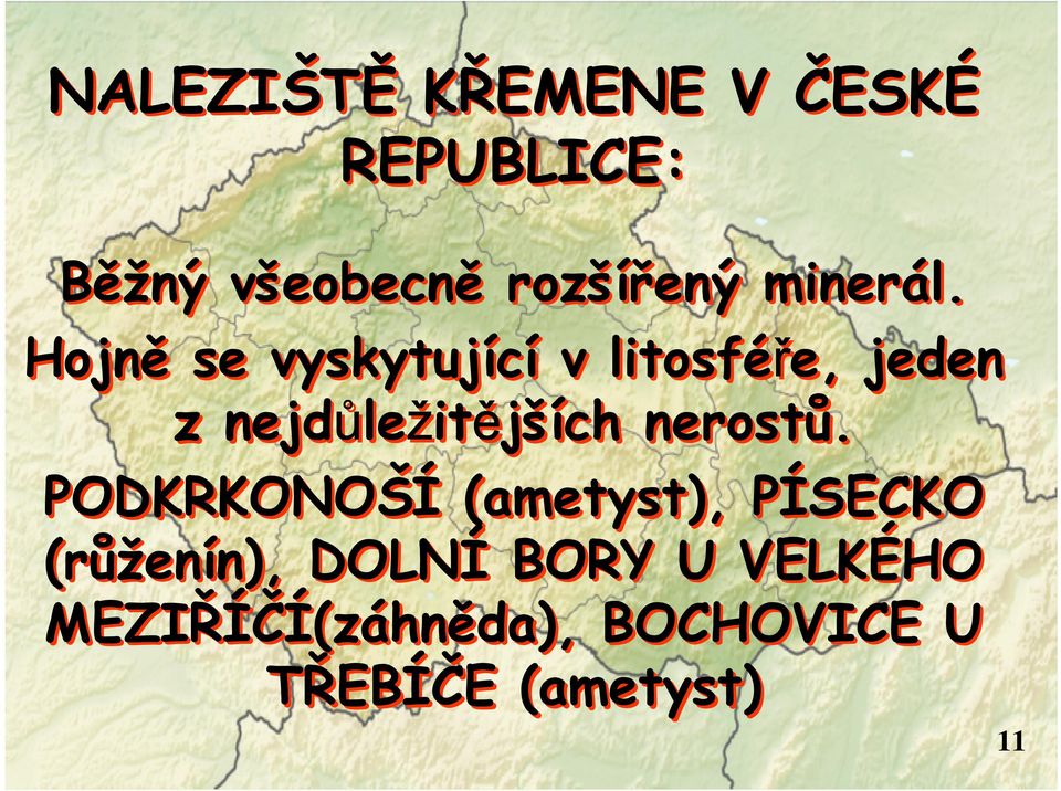 Hojně se vyskytující v litosféře, jeden z nejdůležitějších