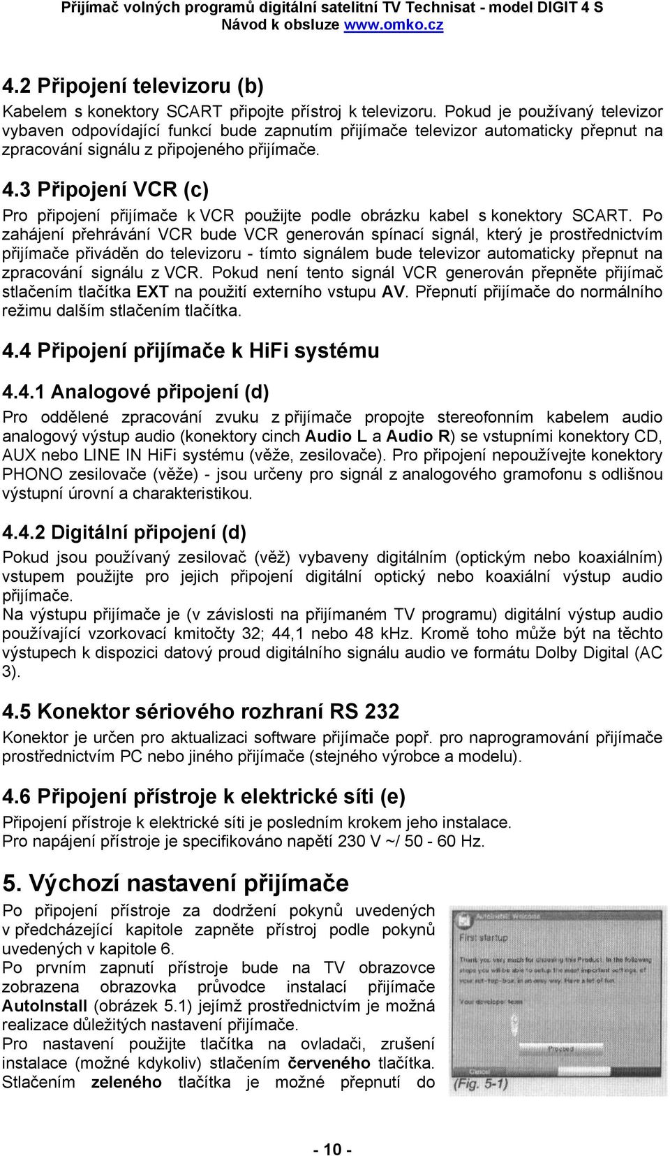 3 Připojení VCR (c) Pro připojení přijímače k VCR použijte podle obrázku kabel s konektory SCART.