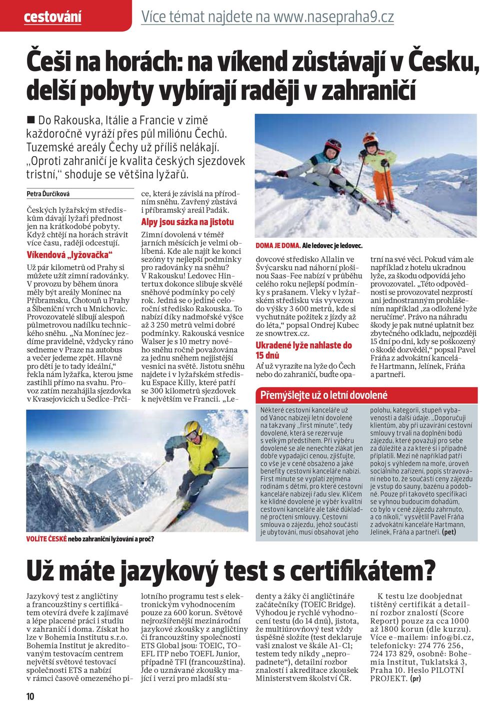Tuzemské areály Čechy už příliš nelákají. Oproti zahraničí je kvalita českých sjezdovek tristní, shoduje se většina lyžařů.
