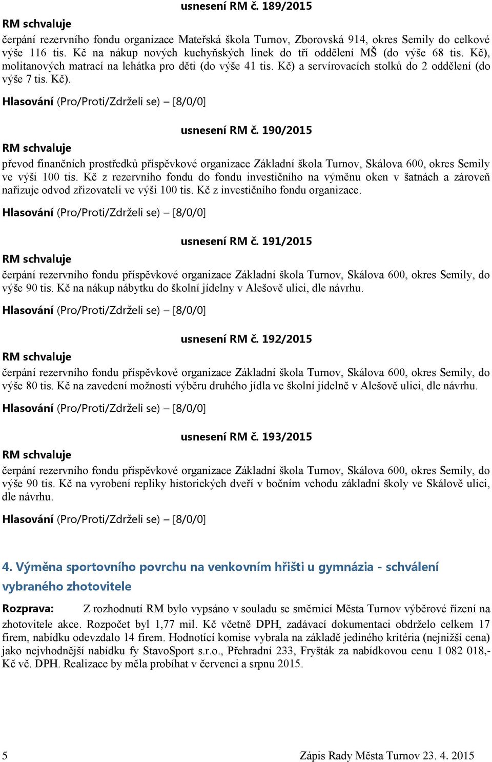 190/2015 převod finančních prostředků příspěvkové organizace Základní škola Turnov, Skálova 600, okres Semily ve výši 100 tis.