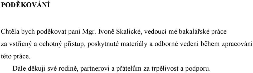 ochotný přístup, poskytnuté materiály a odborné vedení během