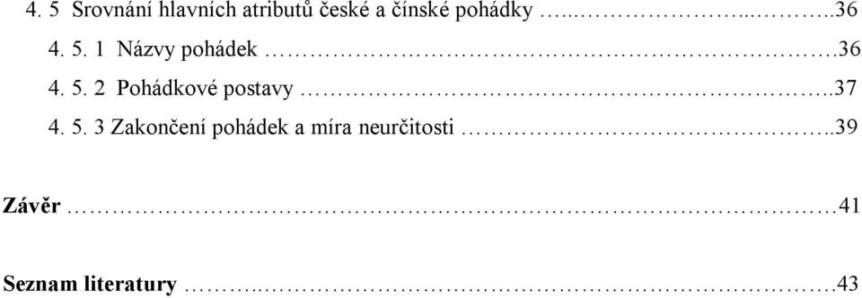 .37 4. 5. 3 Zakončení pohádek a míra neurčitosti.