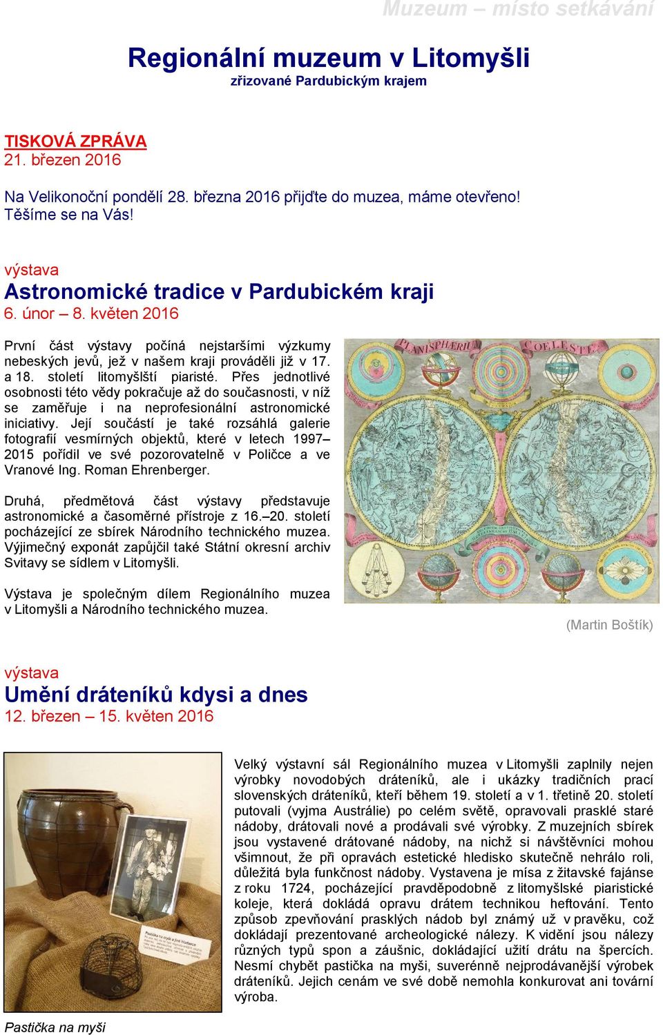 století litomyšlští piaristé. Přes jednotlivé osobnosti této vědy pokračuje až do současnosti, v níž se zaměřuje i na neprofesionální astronomické iniciativy.