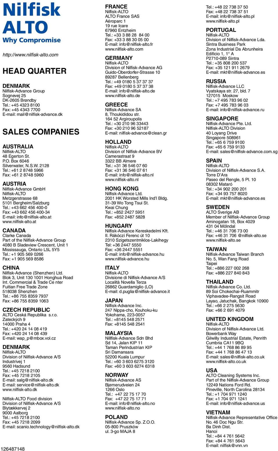 : +61 2 8748 5966 Fax: +61 2 8748 5960 AUSTRIA Nilfisk-Advance GmbH Nilfisk-ALTO Metzgerstrasse 68 5101 Bergheim/Salzburg Tel.: +43 662 456 400-0 Fax: +43 662 456 400-34 E-mail: info@nilfisk-alto.