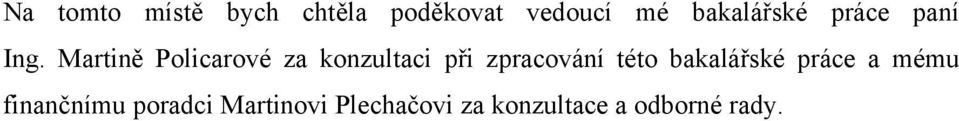 Martině Policarové za konzultaci při zpracování této