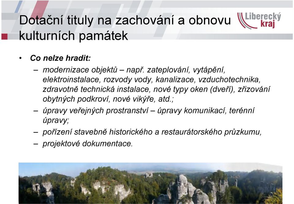 technická instalace, nové typy oken (dveří), zřizování obytných podkroví, nové vikýře, atd.