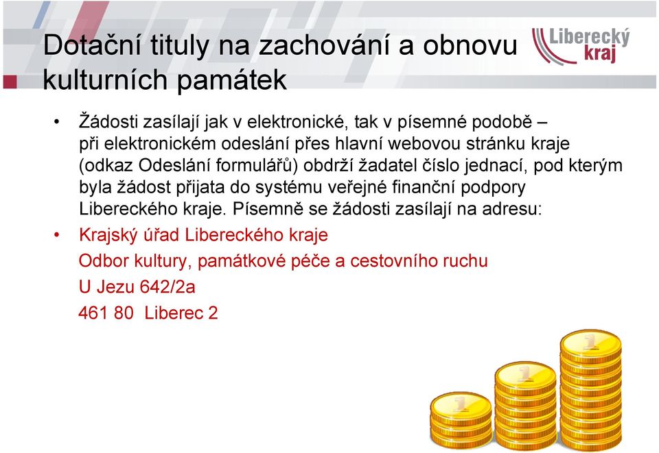 přijata do systému veřejné finanční podpory Libereckého kraje.