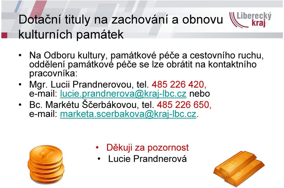 485 226 420, e-mail: lucie.prandnerova@kraj-lbc.cz nebo Bc.