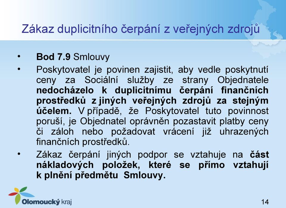 čerpání finančních prostředků z jiných veřejných zdrojů za stejným účelem.