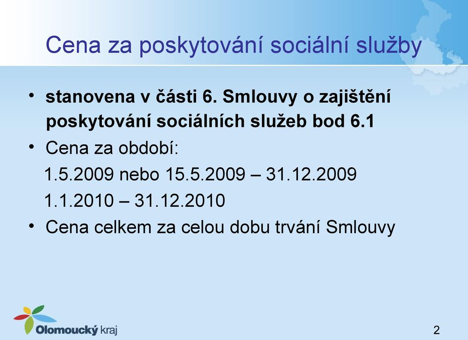 1 Cena za období: 1.5.2009 nebo 15.5.2009 31.12.2009 1.1.2010 31.