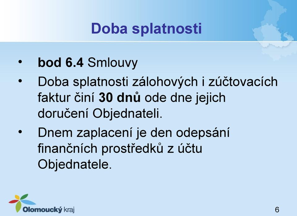 zálohových i zúčtovacích faktur činí 30 dnů ode